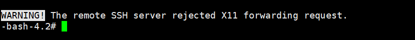 服务器提示 -bash-4.2# 以及”The remote SSH server rejected X11 forwarding request”警告